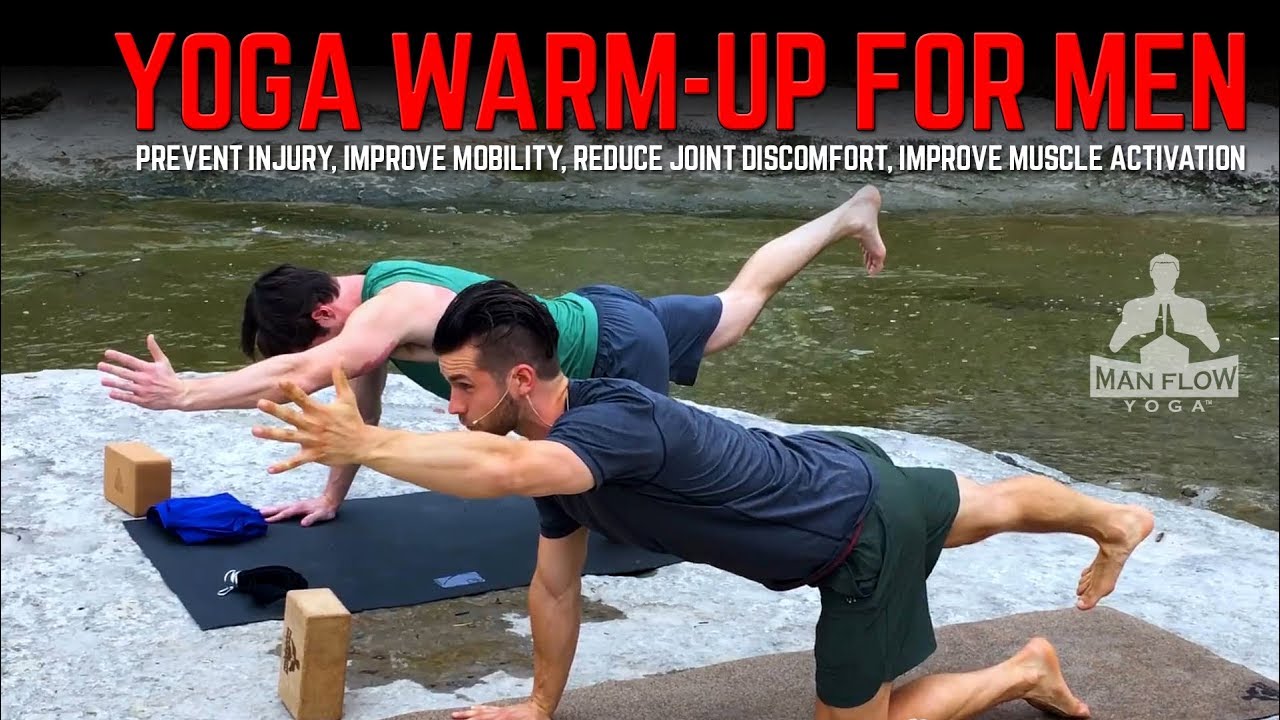 Yoga Warm-Up for Men - Prevent Injury, Reduce Joint Discomfort, Improve Mobility & Muscle Activation
